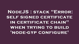 NodeJS : stack "Error: self signed certificate in certificate chain" when trying to build 'node-gyp