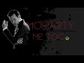 Moriarty | Me Too.