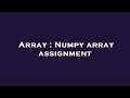 Array : Numpy array assignment