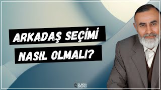 Arkadaş Seçimi Nasıl Olmalı? | Ali Küçük Hoca