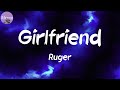 Girlfriend (Lyrics) - Ruger