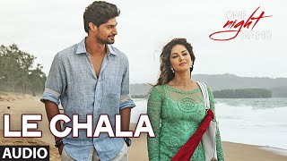 LE CHALA  Song | ONE NIGHT STAND | Sunny Leone, Tanuj Virwani | T-Series