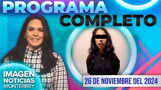 Noticias MTY con Brenda Cavazos | Programa Completo 26 de noviembre de 2024