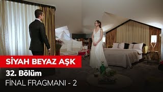Siyah Beyaz Aşk 32. Bölüm Final Fragmanı - 2 Siyah Beyaz Aşk 32. Bölüm Final Fragmanı - 2