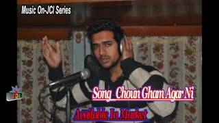 KASHMIRI SONG _ CHOUN GHAM AGAR NI ASIHAA BI SHARAAB_LYRCIS&SINGER_SHIEKH SHAHID _FULL HD SONG