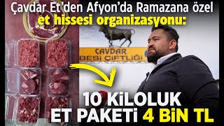 Çavdar Et’den Afyon’da Ramazana özel et hissesi organizasyonu: 10 kiloluk et paketi 4 Bin TL