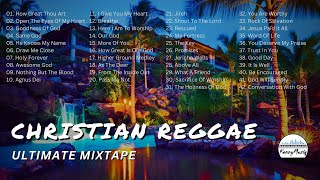 CHRISTIAN REGGAE 2024 MIXTAPE - The Ultimate Christian Reggae Mix Of 2024!