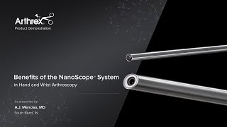 Benefits of the NanoScope™ System in Hand and Wrist Arthroscopy