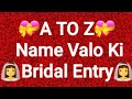 ❣A TO Z❣ Name Valo Ki Bridal Entry 😎😎👰👰