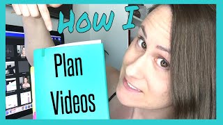 HOW TO PLAN YOUR YOUTUBE VIDEOS // HOW I PLAN MY VIDEOS