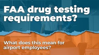 What Are FAA Drug Test Requirements?