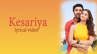 Kesariya Brahmastra Lyrics | Lyrical video | Arijit Singh | Pritam | Ranbir Kapoor | Alia Bhatt