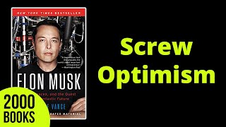 Screw Optimism | Book: Elon Musk - Ashlee Vance