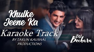 Khulke Jeene Ka Karaoke Track |Dil Bechara|Arijit Singh|AR Rahman|Sushant Singh Rajput|Tarun Kaushal