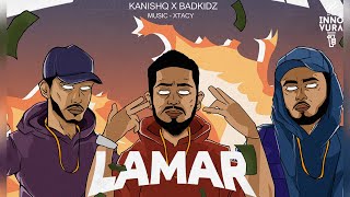 LAMAR | Kanishq Ft. Badkidz |Music - Xtacy | Innovura Entertainment