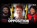 The REAL Pauline Hanson episode — The Opposition Podcast No. 24