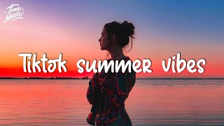 Tiktok summer vibes 💦 Tiktok hits 2022 ~ Songs that give me summer vibes