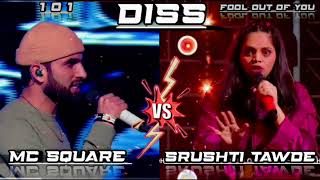 Mc Square VS Srushti Tawde  101   MC SQUARE   Fool out of you   Srushti Tawade