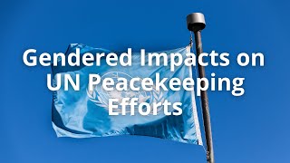 Effectiveness of UN Peacekeeping: Gender Matters