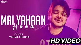 Main Yahaan Hoon (Cover)  | Vishal Mishra | Veer-Zaara | Madan Mohan, Udit Narayan