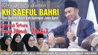 KH SAEFUL BAHRI Da'i Sejuta Suara, Ceramah‼️TERBARU‼️Mantul, Penuh Hikmah Dan NGAKAK Cihidenggirang