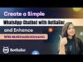 Create a Simple WhatsApp Chatbot with BotSailor and Enhance it with Multimedia Elements