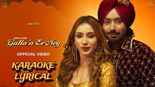 Galla’n Ee Ney – Official Karaoke+Lyrical Video | Satinder Sartaaj, Jatinder Shah | Heli Daruwala