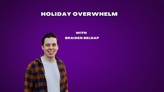 Holiday Overwhelm w/ Braiden Belnap