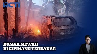 Rumah Mewah hingga Mobil Ludes Terbakar di Cipinang | SIS | 12/02