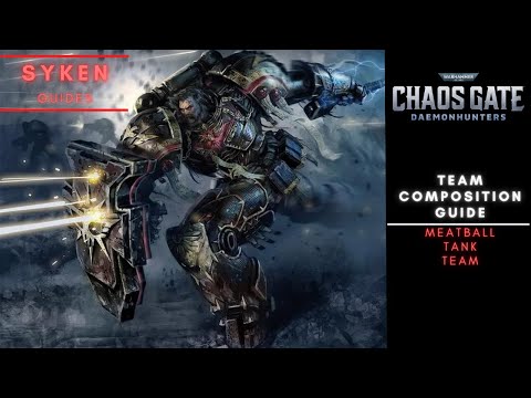 MEATBALL – Tank Team Composition: Guide to Warhammer 40k: Chaos Gate Daemonhunters