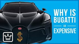 Why is Bugatti so EXPENSIVE?