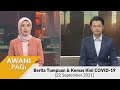 AWANI Pagi: Berita tumpuan & kemas kini COVID-19 [22 Sept 2021]