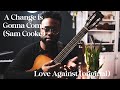 Change is Gonna Come + Love Against | Native Heart Cover/Original