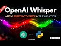 OpenAI Whisper | Speech-to-Text and Translation: Step-by-Step Guide in Python