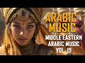 Arabic Chill Music Vol.19 | MOST SOOTHING Middle Eastern Arabic Music