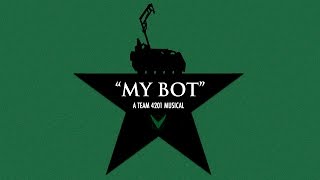 My Bot (My Shot - Hamilton Parody)