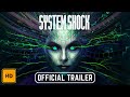 System Shock - Official Trailer 4K ULTRA HD - Summer of Gaming 2022