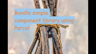 Bundle component library with Parcel, simple React components, ES6