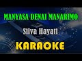 MANYASA DENAI MANARIMO - SILVA HAYATI [KARAOKE] KN7000