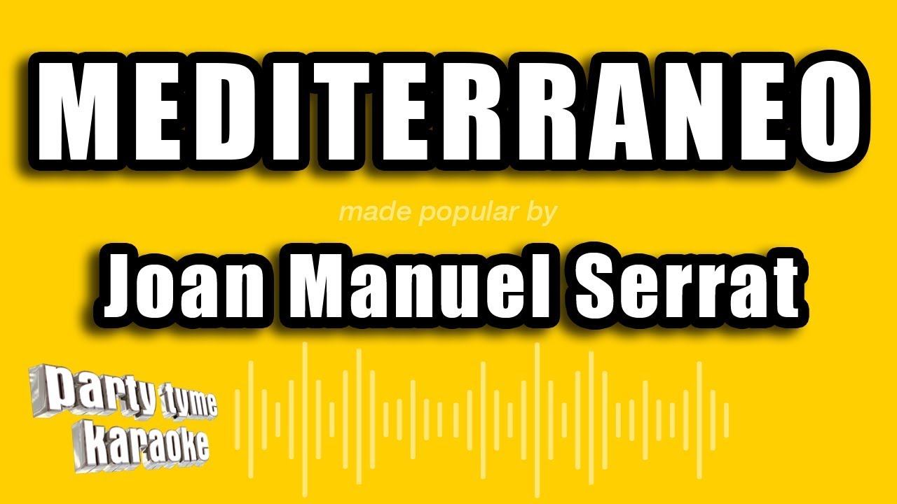 Joan Manuel Serrat - Mediterraneo (Versión Karaoke) - YouTube