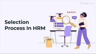 Selection Process In HRM - Mastering the Art of Hiring Top Talent