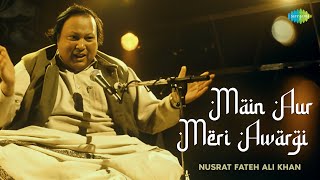 Main Aur Meri Awargi | Ustad Nusrat Fateh Ali Khan | Javed Akhtar | Sufi Song | Audio | Sufi Music