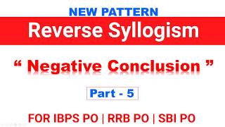 Reverse Syllogism tricks for " Negative Conclusion " for IBPS PO | RRB PO | SBI PO | CAT [In Hindi]