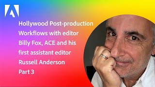 Hollywood Post-Production Workflows with editor Billy Fox, ACE, and Russell Anderson Part 3