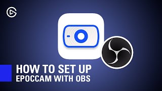 How to Set Up Elgato EpocCam with OBS