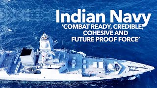 Indian Navy - ‘Combat ready, Credible, Cohesive and Future proof force’