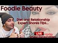 Replay LIVE Foodie Beauty: Diet and Relationship Expert shares Tips...