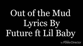 Future ft Lil Baby _ Out of the Mud Lyrics.
