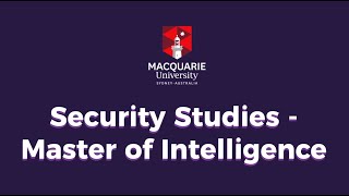 Macquarie University - Security Studies   Master of Intelligence
