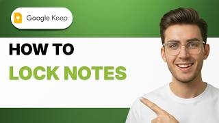 How to Lock Google Keep Notes [2026 Full Guide]